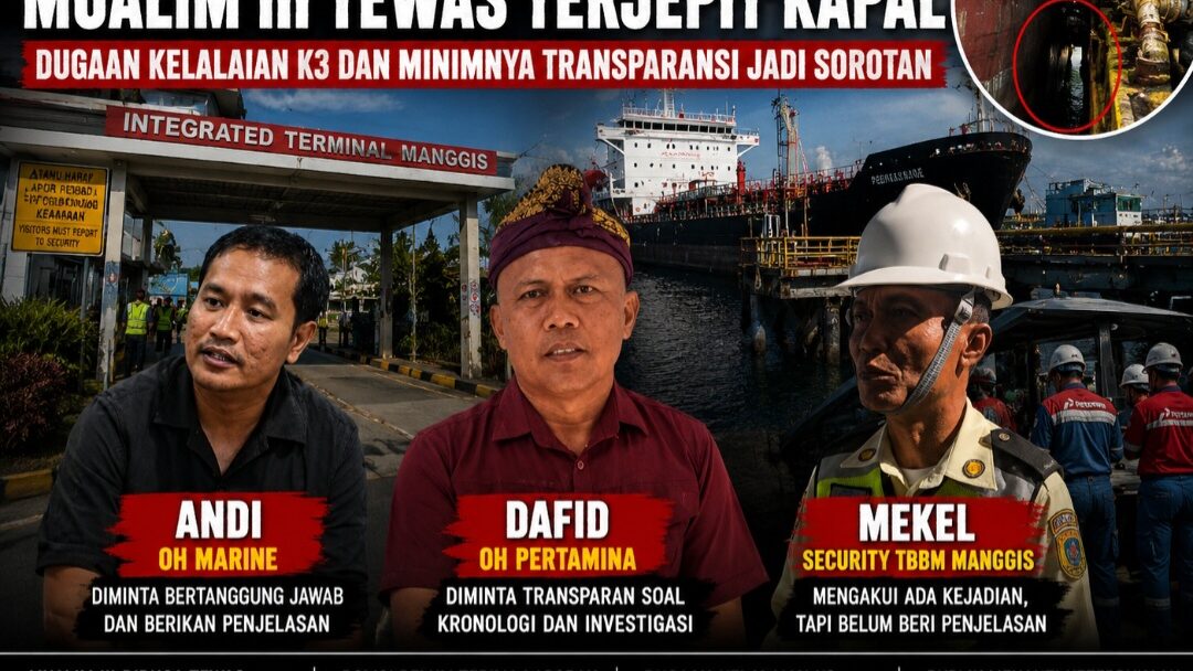 Dugaan Mualim III Tewas Terjepit Kapal di TBBM Manggis Pertamina, Dugaan Kelalaian K3 dan Minimnya Transparansi Jadi Sorotan