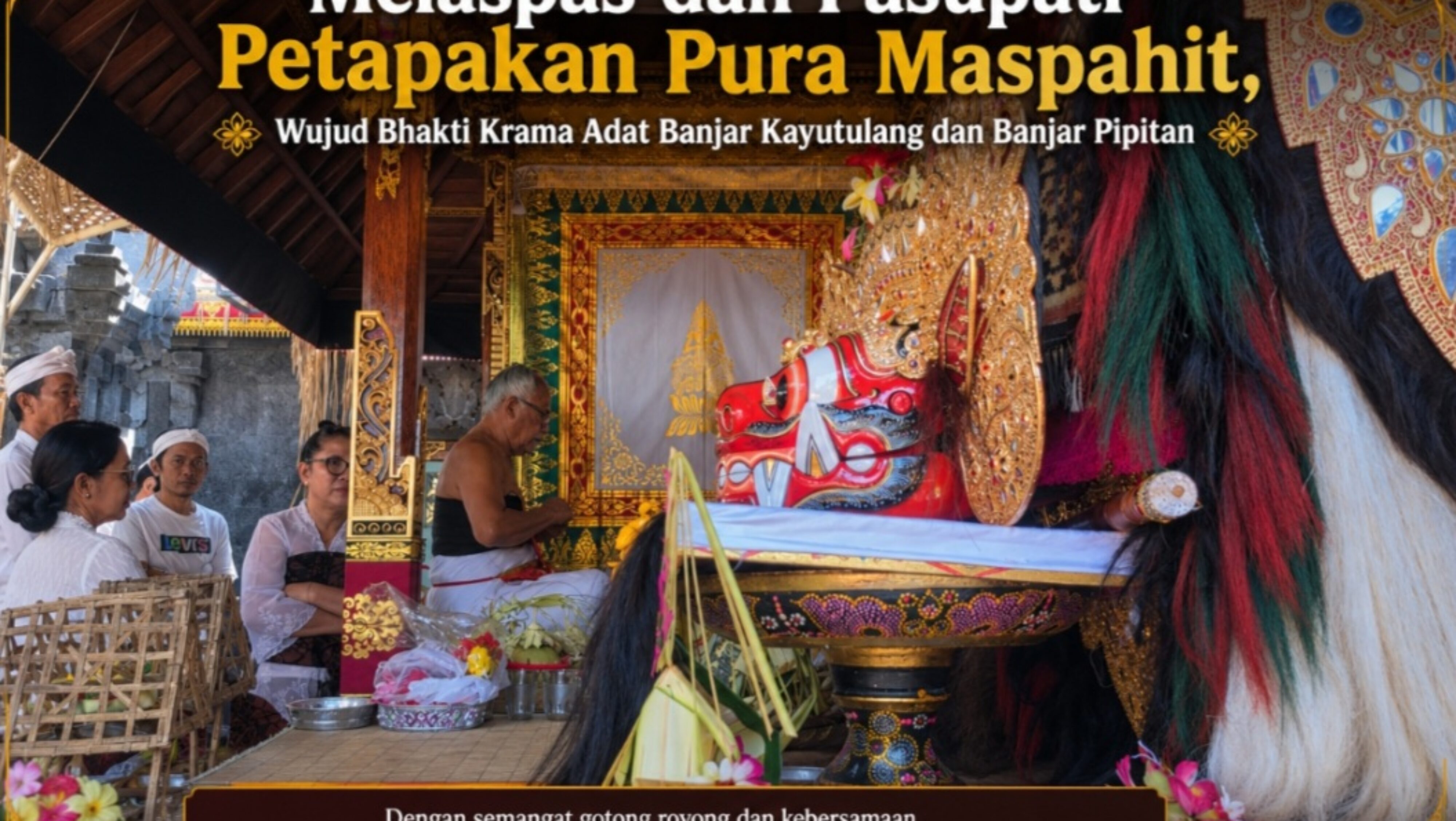 Krama Banjar Pipitan dan Kayutulang Bersatu dalam Upacara Sakral di Pura Maspahit
