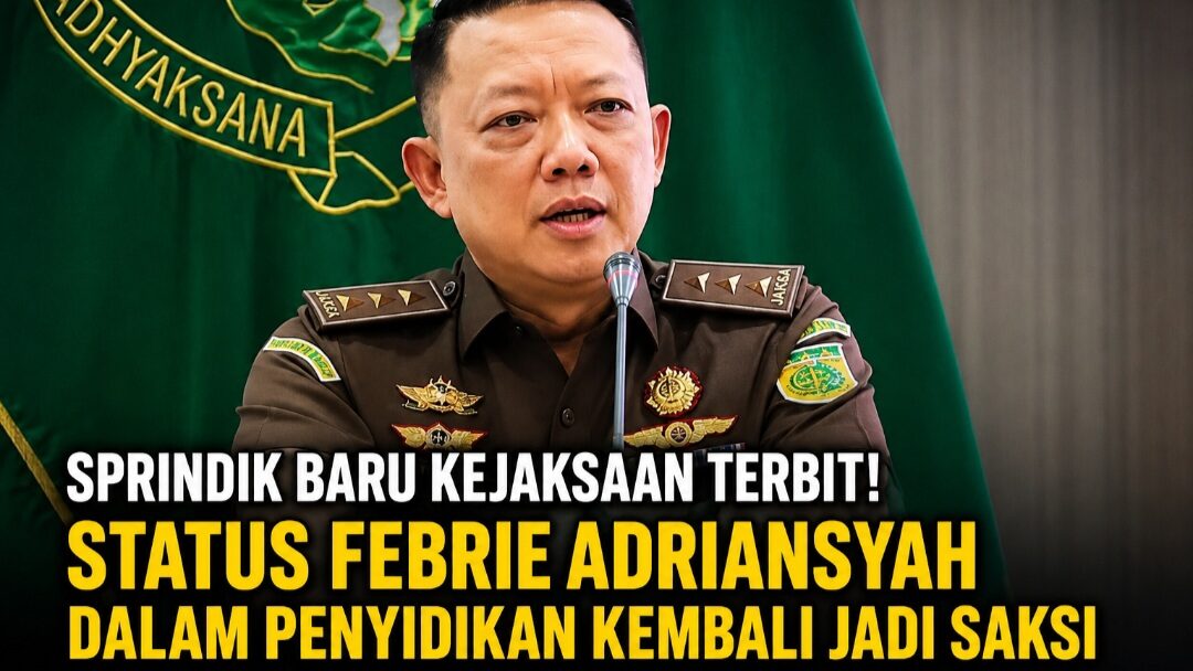 Sprindik Baru Kejagung Terbit! Status Febrie Adriansyah dalam Penyidikan Kembali Jadi Saksi, Proses Hukum Masih Terus Berjalan