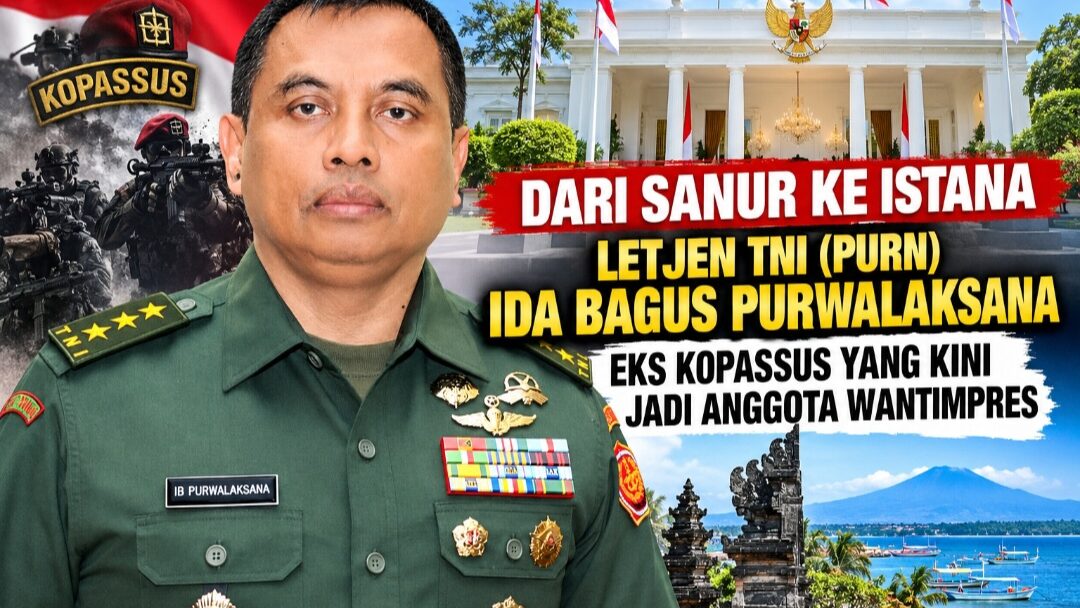 Dari Sanur ke Istana, Jejak Letjen TNI (Purn) Ida Bagus Purwalaksana: Eks Kopassus Kini Dipercaya Jadi Anggota Wantimpres